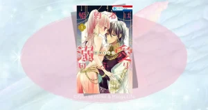 婚約者は溺愛のふり全話ネタバレ！二人の恋の結末と衝撃の真実を徹底解説